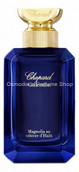 Chopard Magnolia Au Vetiver Du Haiti